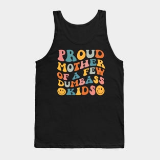 Proud Mother Of A Few Dumbass Kids Tank Top